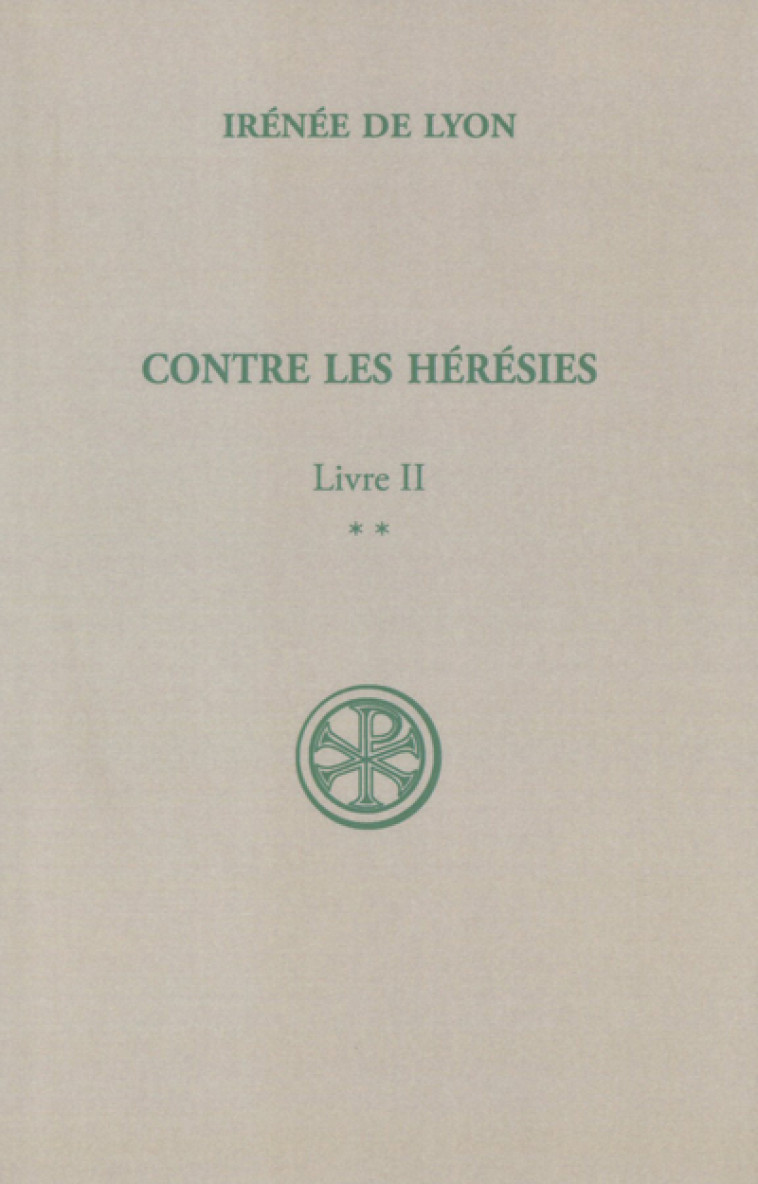 CONTRE LES HERESIES LIVRE II-2 - Irénée de Lyon IRENEE DE, LYON IRENEE DE  - CERF