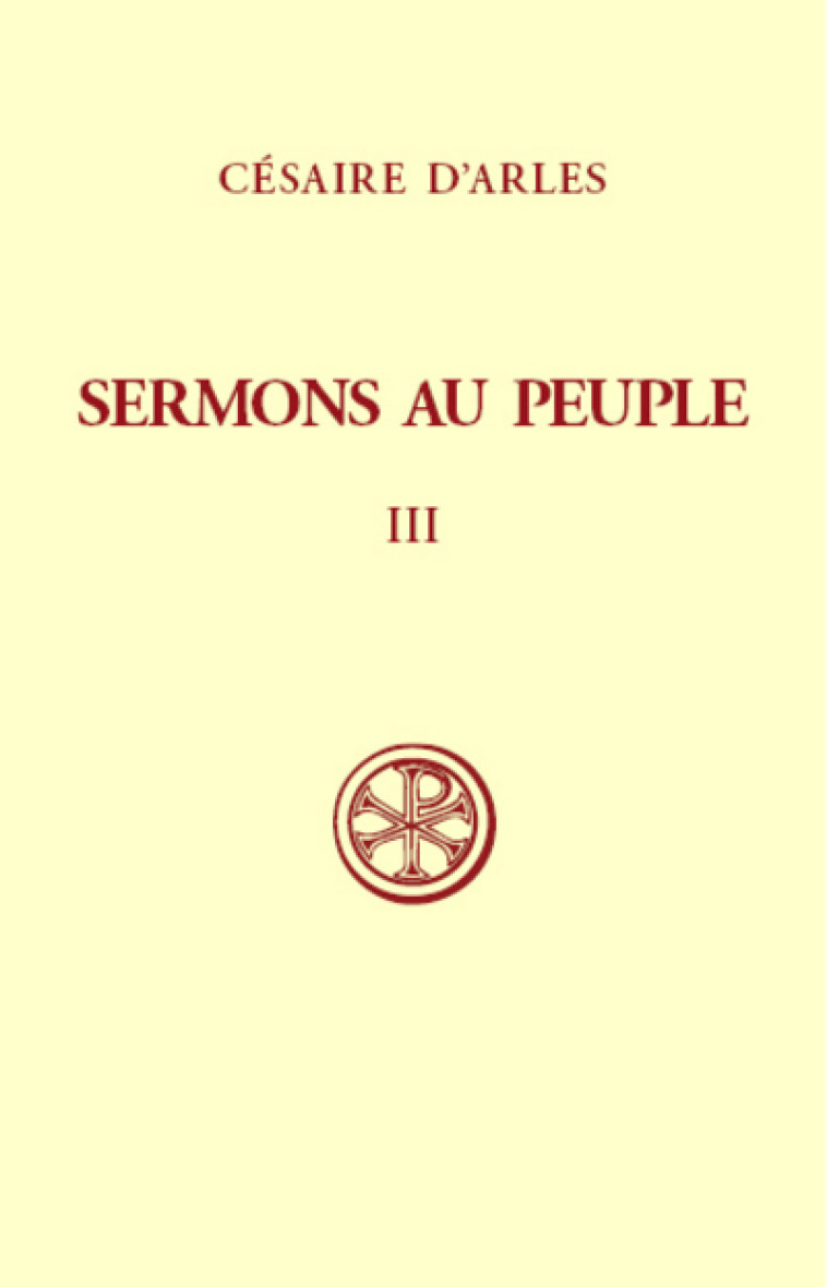 SERMONS AU PEUPLE - TOME 3 (SERMONS 56-80) - Césaire d'Arles Césaire d'Arles, Césaire d'Arles  - CERF