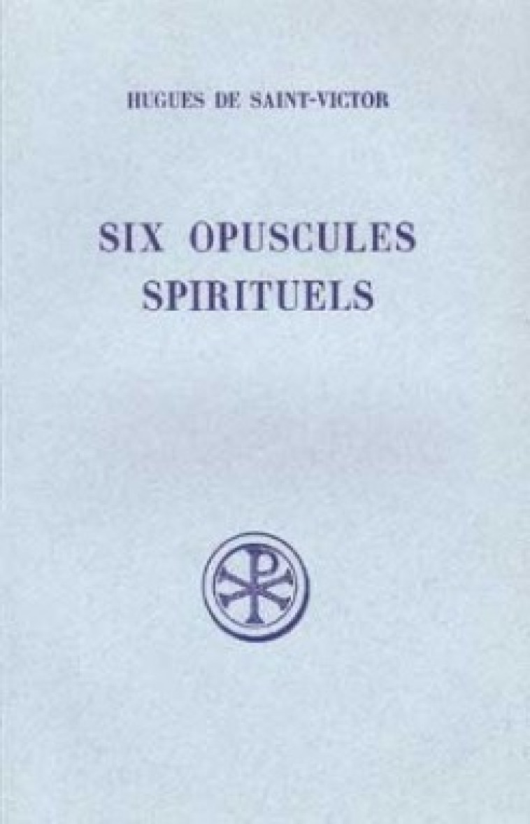 SIX OPUSCULES SPIRITUELS - Hugues de Saint-Victor Hugues de Saint-Victor, Hugues de Saint-Victor , HUGUES SAINT-VICTOR  - CERF