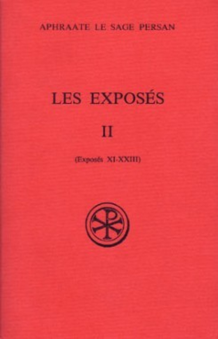 LES EXPOSES - TOME 2 (XI-XXIII) - Aphraate le sage persan Aphraate le sage persan, Aphraate le sage persan , APHRAATE SAGE PERSAN  - CERF