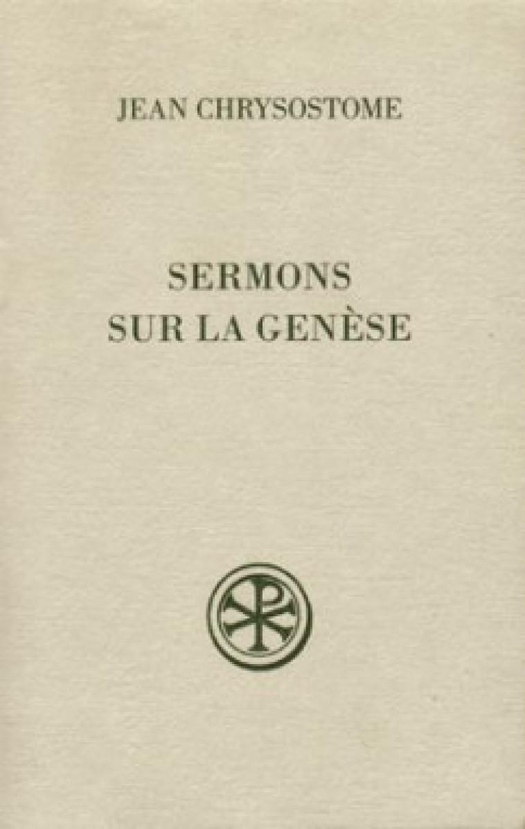 SERMONS SUR LA GENESE - Jean Chrysostome JEAN, CHRYSOSTOME JEAN  - CERF