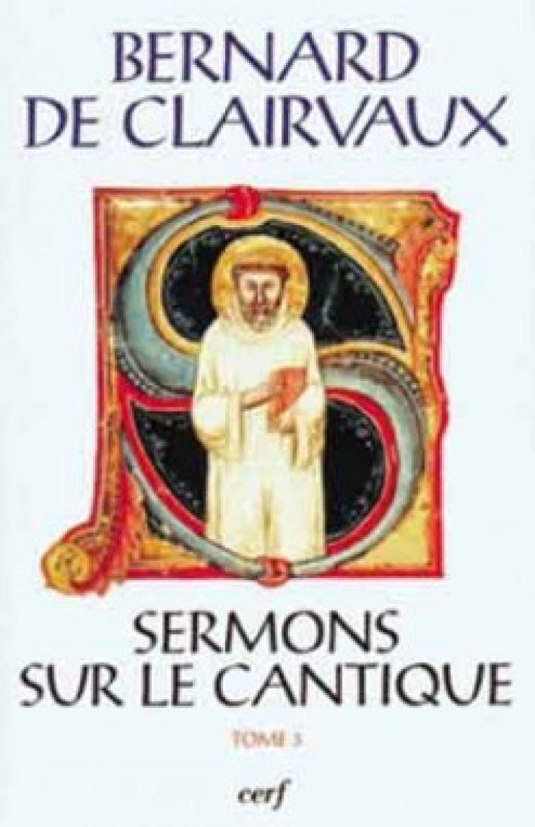 SERMONS SUR LE CANTIQUE - TOME 3 (SERMONS 33-50) - Bernard de Clairvaux Bernard de Clairvaux, Bernard de Clairvaux  - CERF