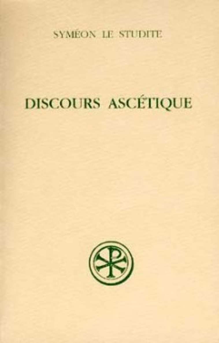 DISCOURS ASCETIQUE - Syméon le Studite Syméon le Studite, SYMEON LE STUDITE  - CERF