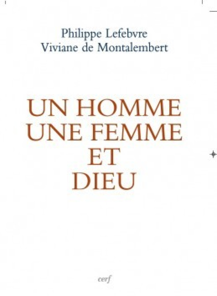 Un homme, une femme et Dieu - Lefebvre Philippe, Montalembert Viviane de - CERF