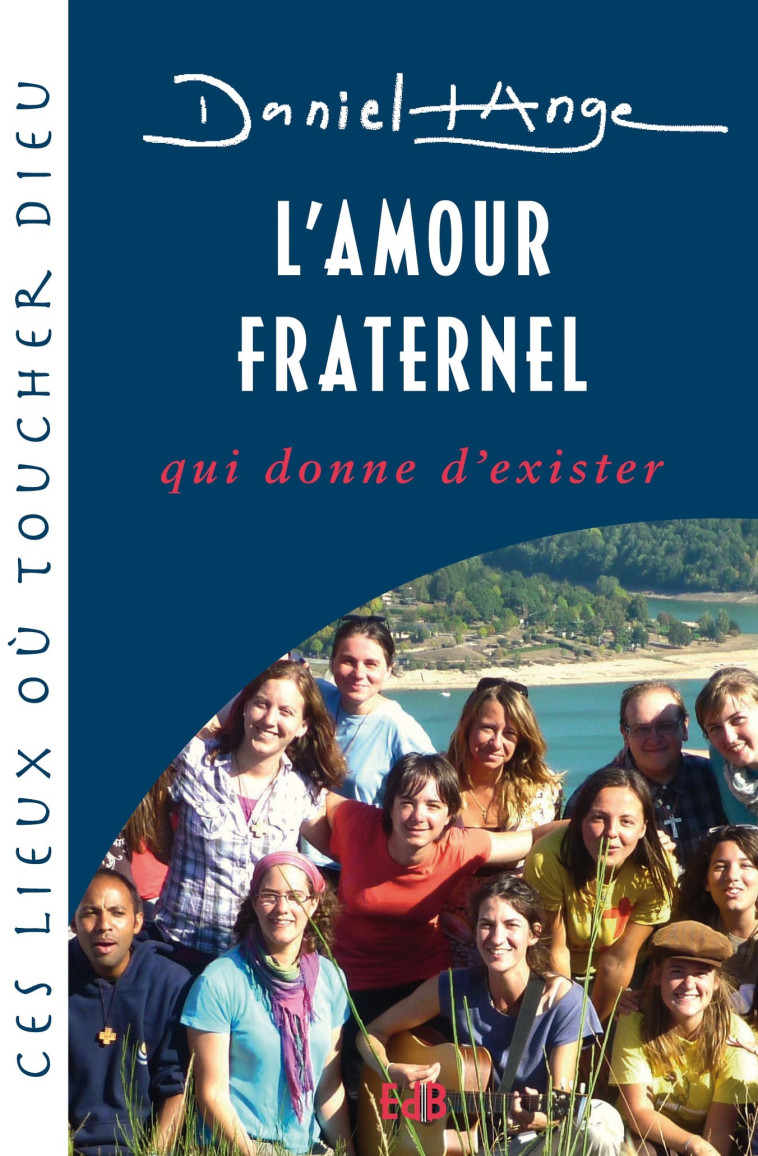 L’amour fraternel, qui donne d’exister - DANIEL-ANGE  - BEATITUDES