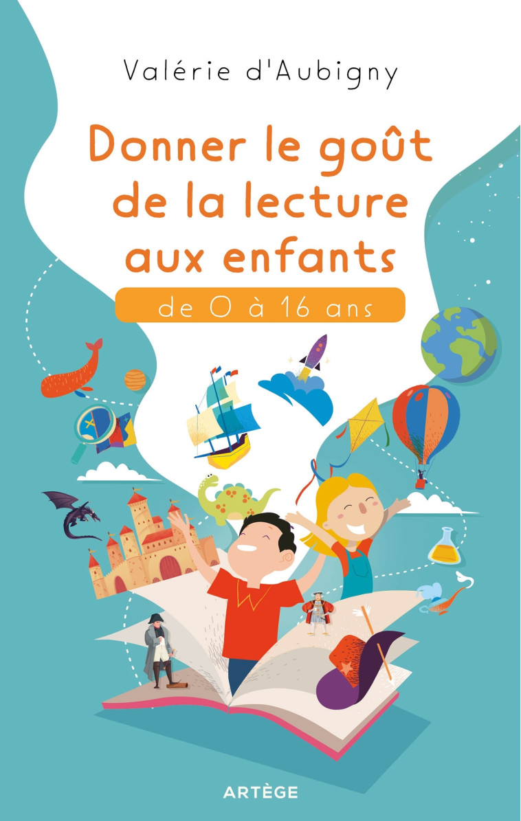 Donner le goût de la lecture aux enfants de 0 à 16 ans - Aubigny Valérie d' - ARTEGE