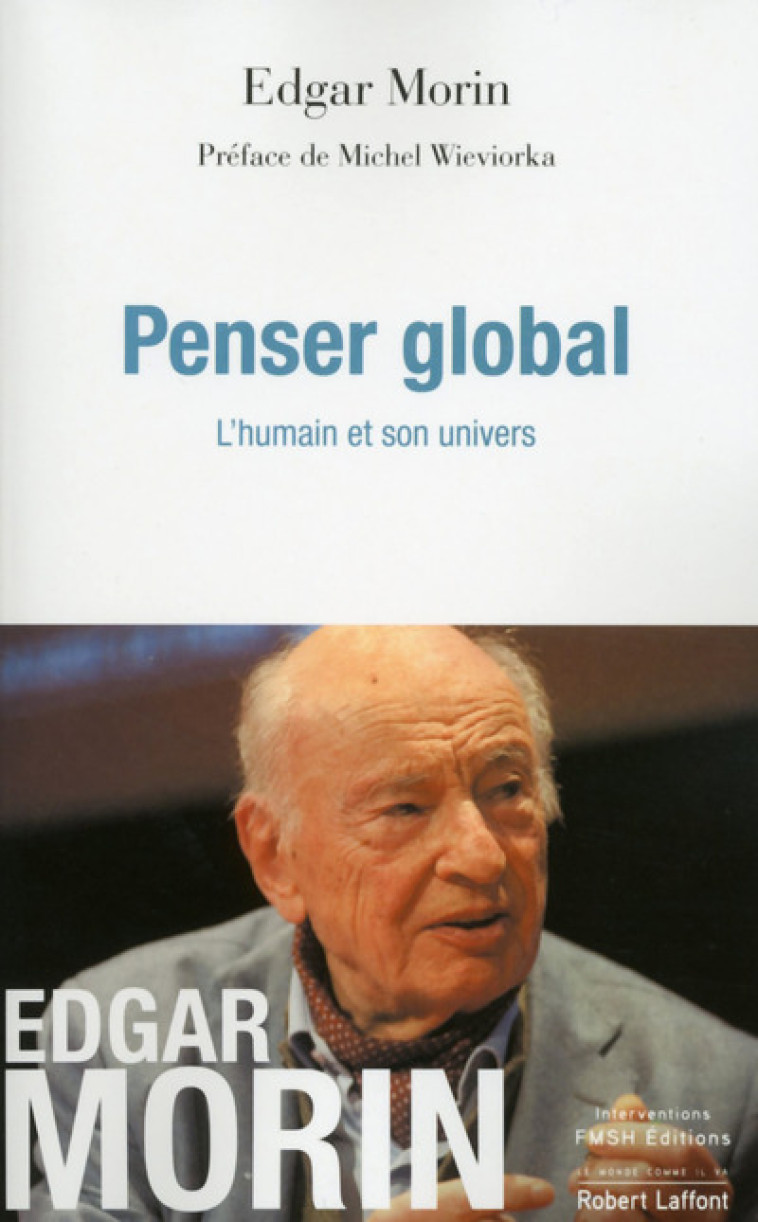 Penser global - Morin Edgar, Wieviorka Michel - ROBERT LAFFONT