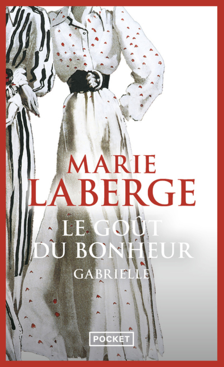 Le goût du bonheur - tome 1 Gabrielle - Laberge Marie - POCKET