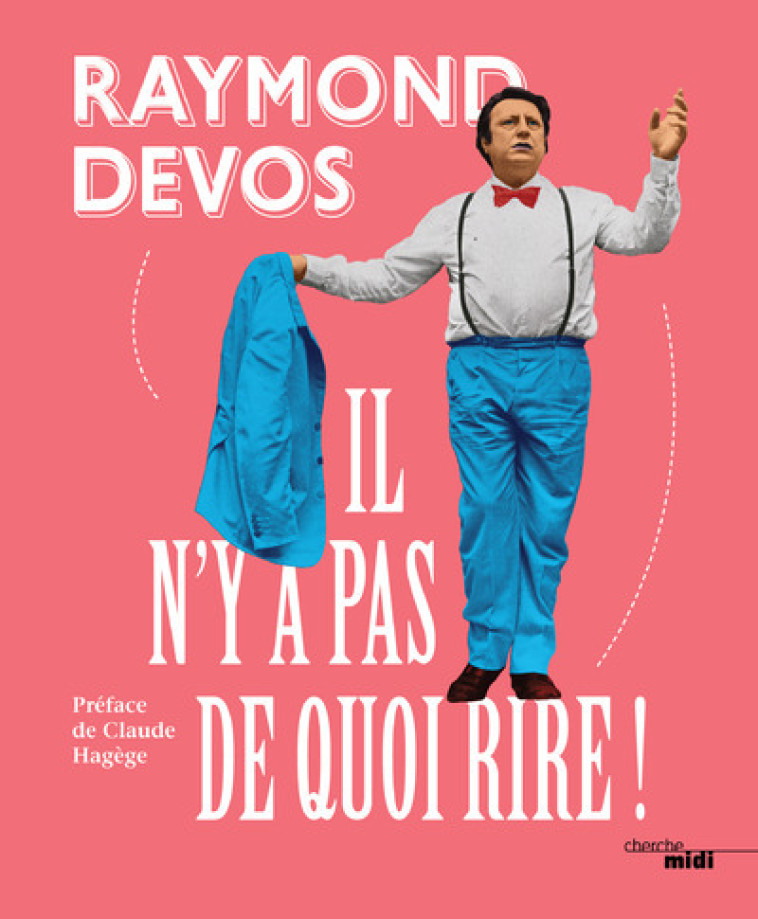 Il n'y a pas de quoi rire ! - Devos Raymond - CHERCHE MIDI