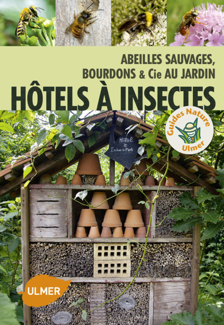 Hôtel à insectes. Abeilles sauvages, bourdons et Cie au jardin - Orlow Melanie von - ULMER