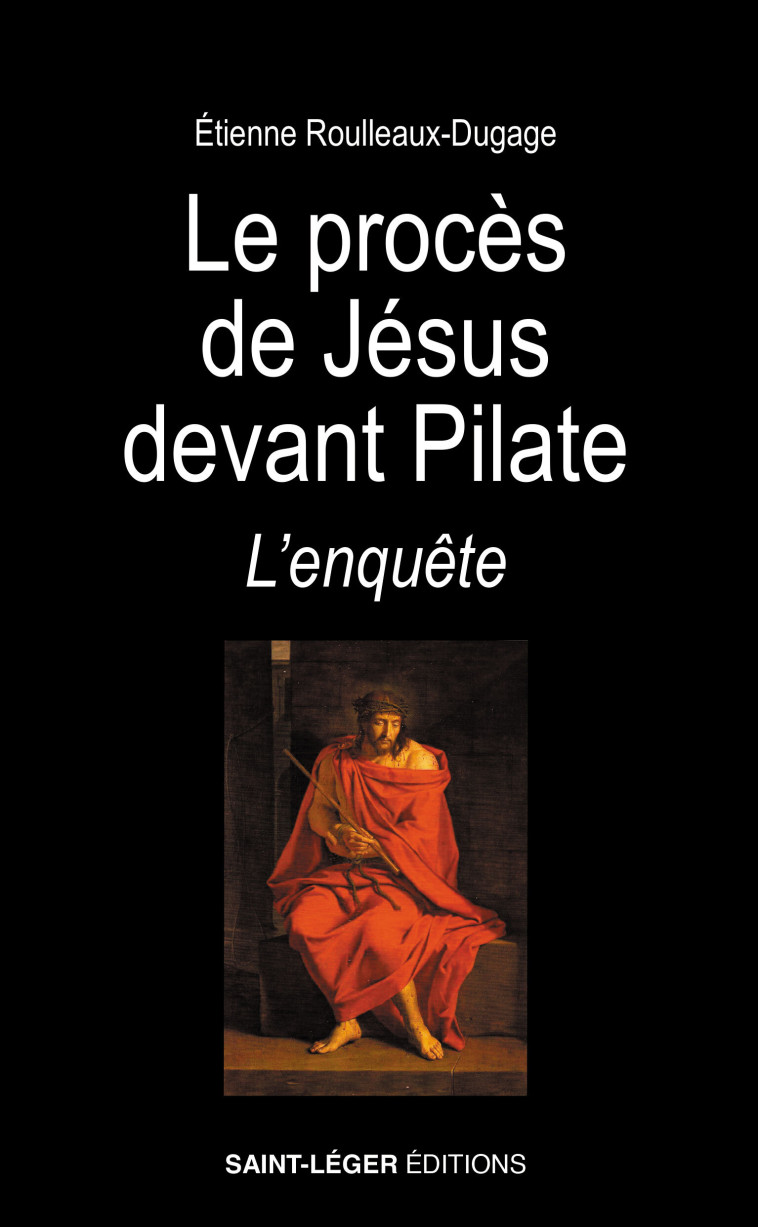 Le procès de Jésus devant Pilate - Rouleaux-Dugage Etienne - SAINT LEGER