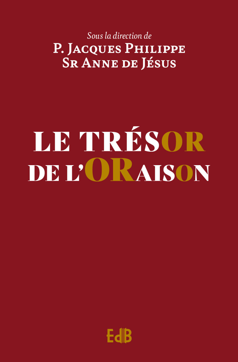 Le trésor de l’oraison - Philippe Jacques, SR ANNE DE JESUS  - BEATITUDES