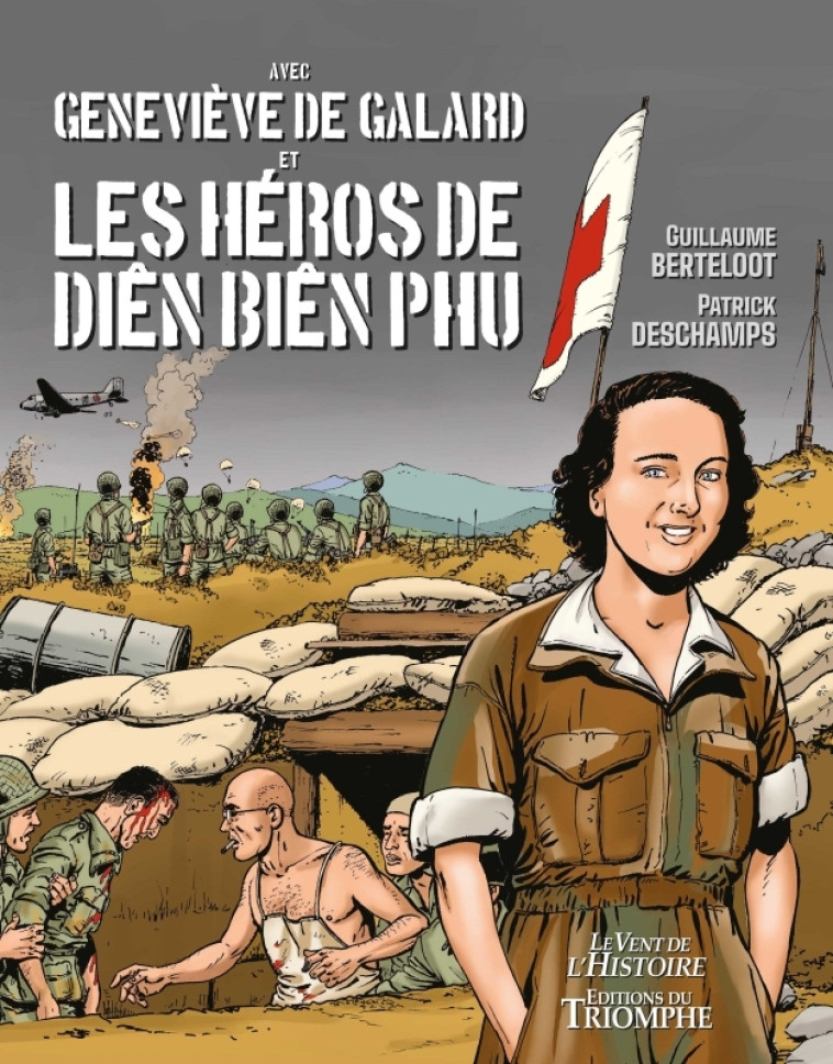 Geneviève de Galard et les héros de Dien Bien Phu - Deschamps Patrick, Berteloot Guillaume - TRIOMPHE