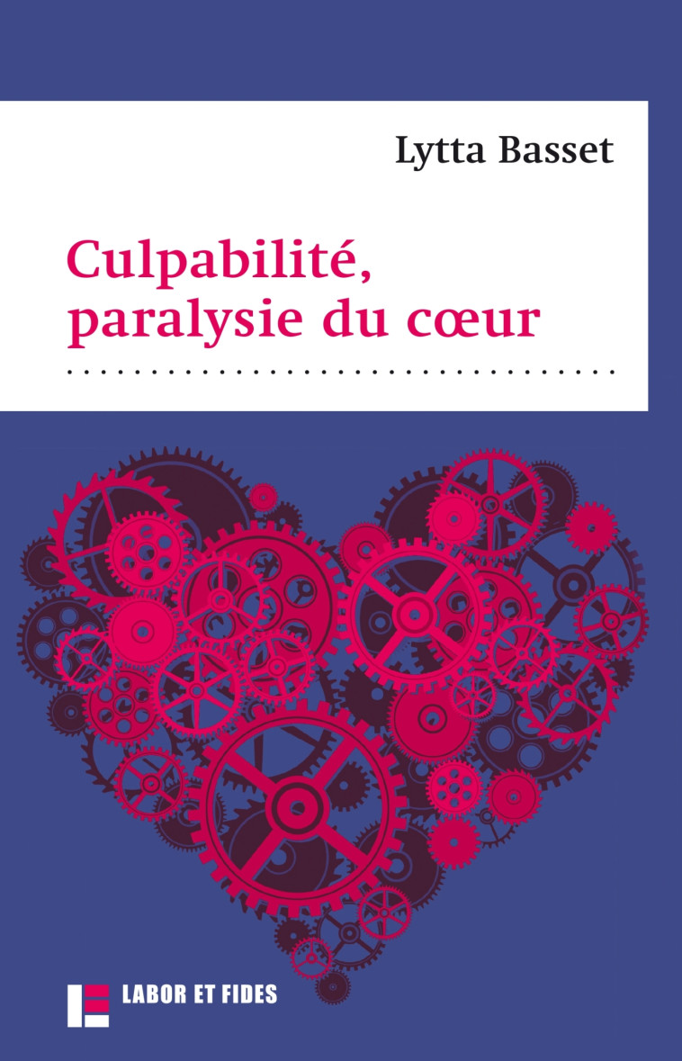 Culpabilité, paralysie du coeur: la guérison du paralysé: Luc 5, 17-26 - Basset Lytta - LABOR ET FIDES