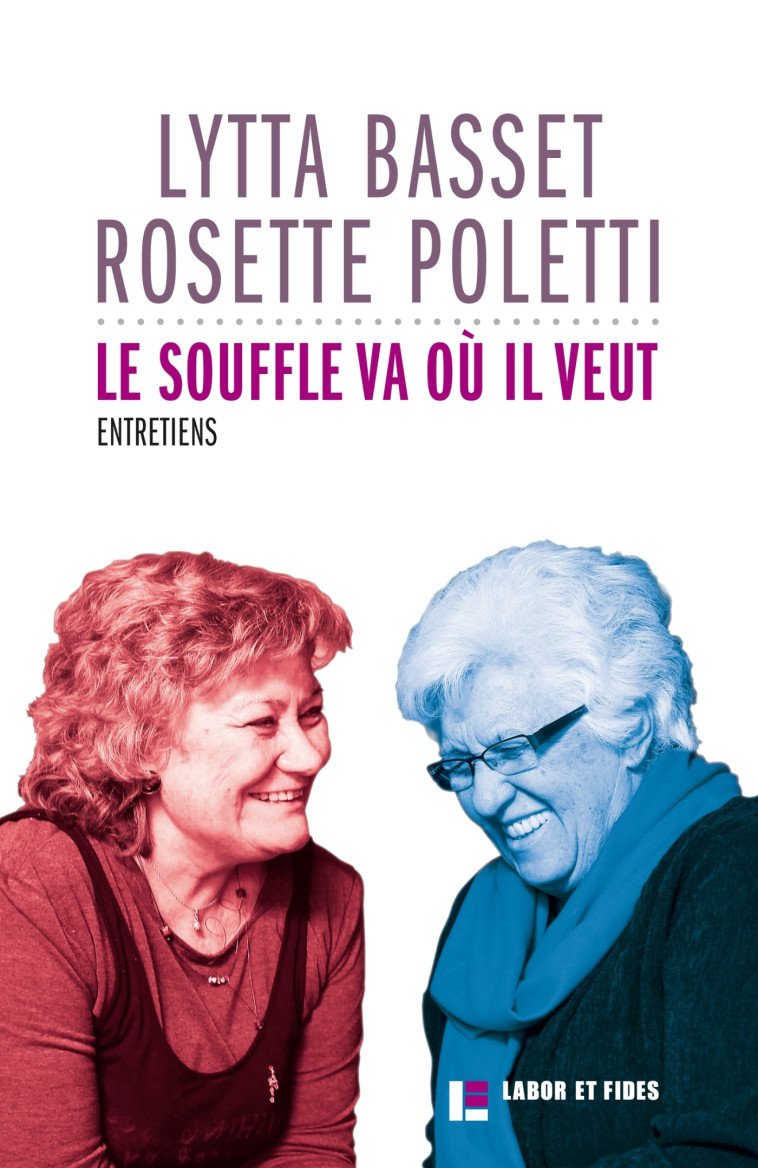 Le souffle va où il veut - Basset Lytta, Poletti Rosette - LABOR ET FIDES