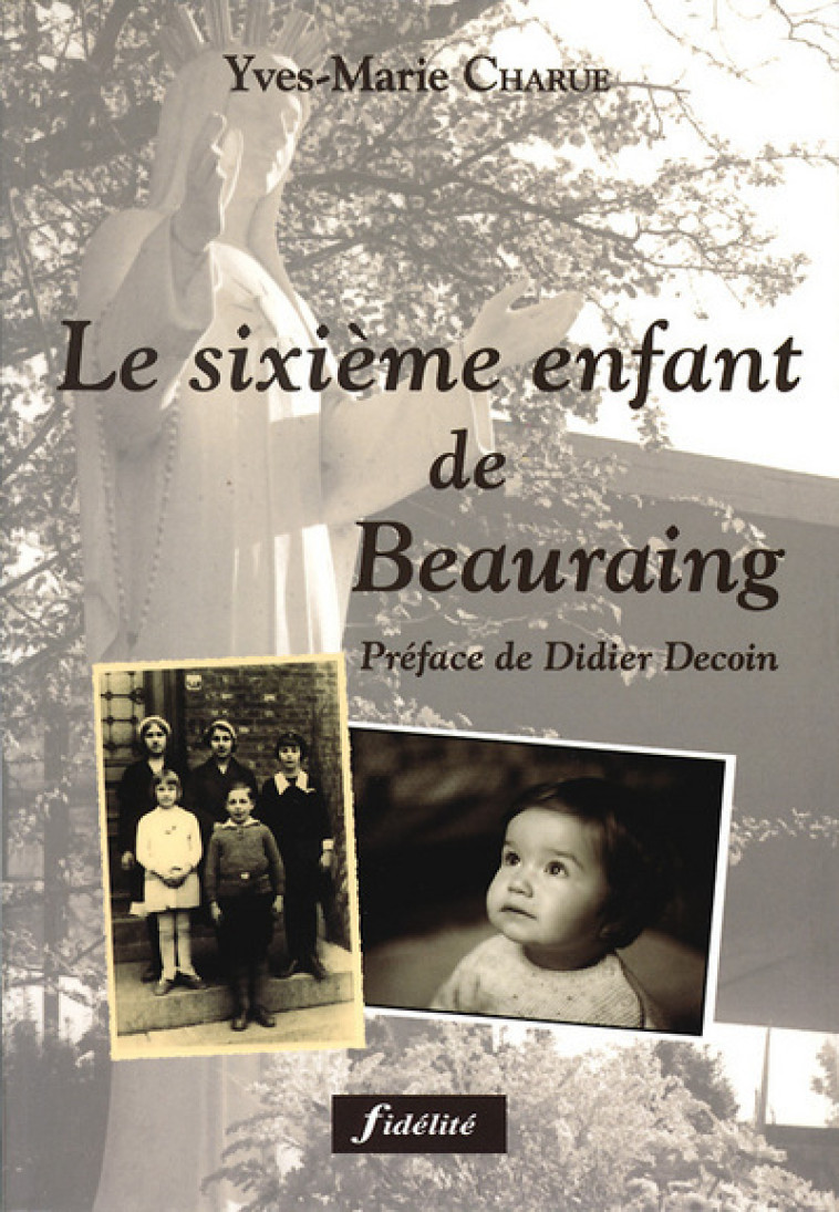 Le 6 ème enfant de Beauraing - Charue Yves-Marie - FIDELITE