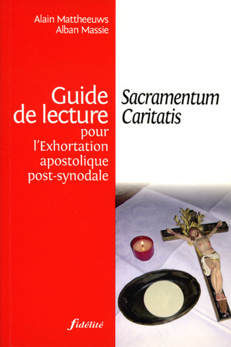 Guide de lecture pour l' Exhortation apostolique post-synodale Sacramentum Caritatis - Mattheews Alain, Massie Alban - FIDELITE