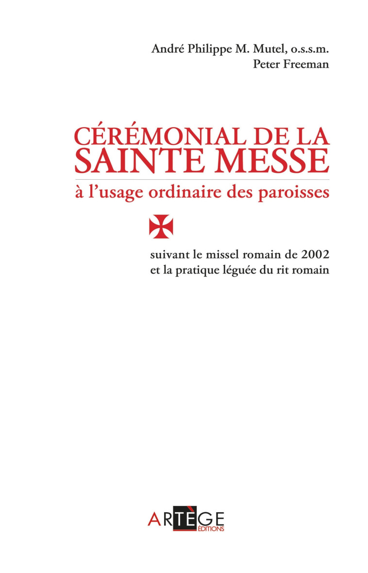 Cérémonial de la sainte messe à l'usage ordinaire des paroisses - Mutel André-Philippe M., Freeman Peter - ARTEGE