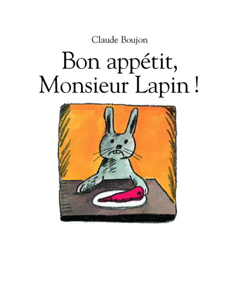 BON APPETIT ! MONSIEUR LAPIN - BOUJON CLAUDE - EDL