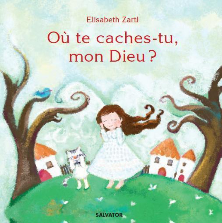 Où te caches-tu mon Dieu ? - ZARTL ELISABETH - SALVATOR