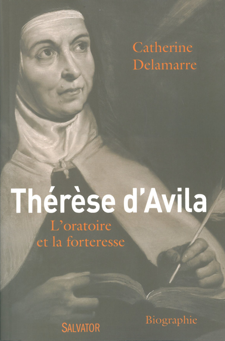 Thérèse d'Avila l'oratoire et la forteresse - DELAMARRE CATHERINE - SALVATOR