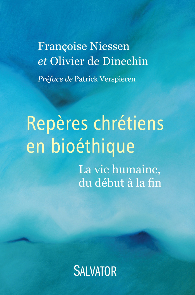 Repères chrétiens en bioéthique - Niessen Françoise, Olivier de Dinechin , sj   - SALVATOR