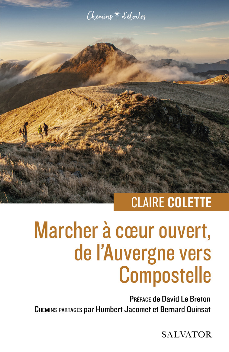 Marcher à coeur ouvert, de l'Auvergne vers Compostelle - Colette Claire, David Le Breton (pref) , Le Breton David, Jacomet Humbert, Quinsat Bernard, David Le Breton  - SALVATOR