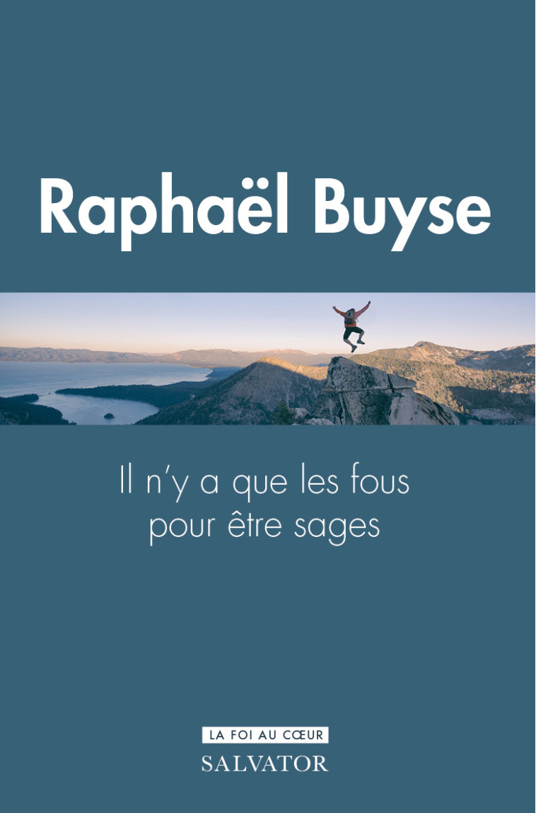 Il n'y a que les fous pour être sages : le don de sagesse - BUYSE Raphaël - SALVATOR