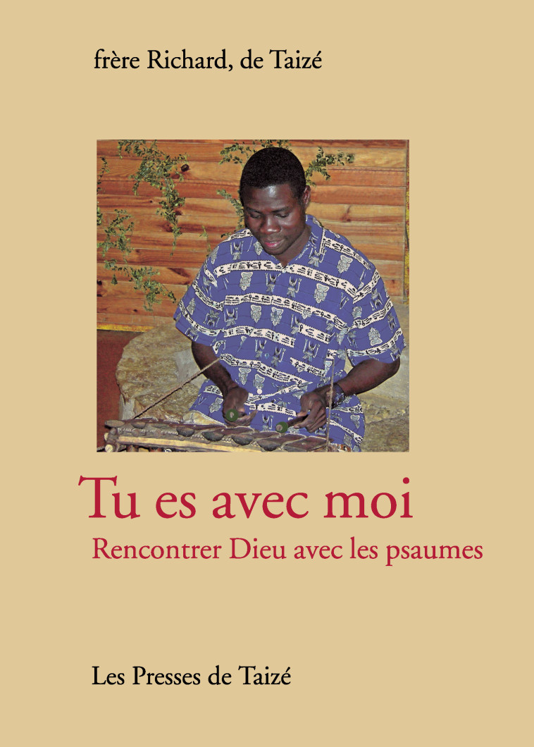 Tu es avec moi : Rencontrer Dieu avec les psaumes - Richard fr. - TAIZE