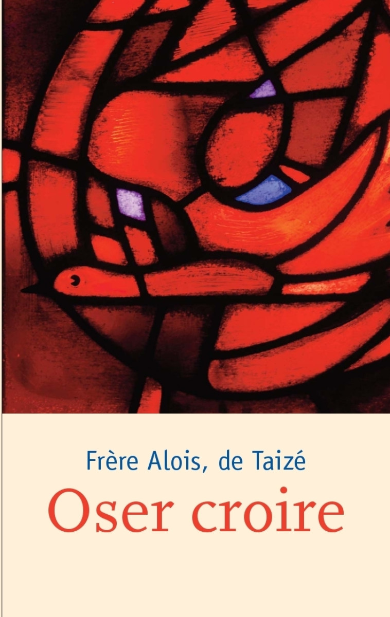 Oser croire - Alois fr. - TAIZE