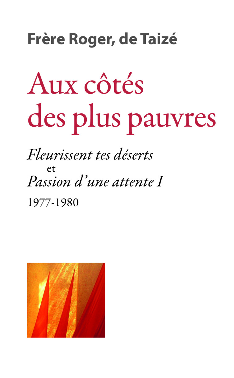 Aux côtés des plus pauvres - « Fleurissent tes déserts » et « Passion d’une attente I » 1977-1980 - Roger fr. - TAIZE