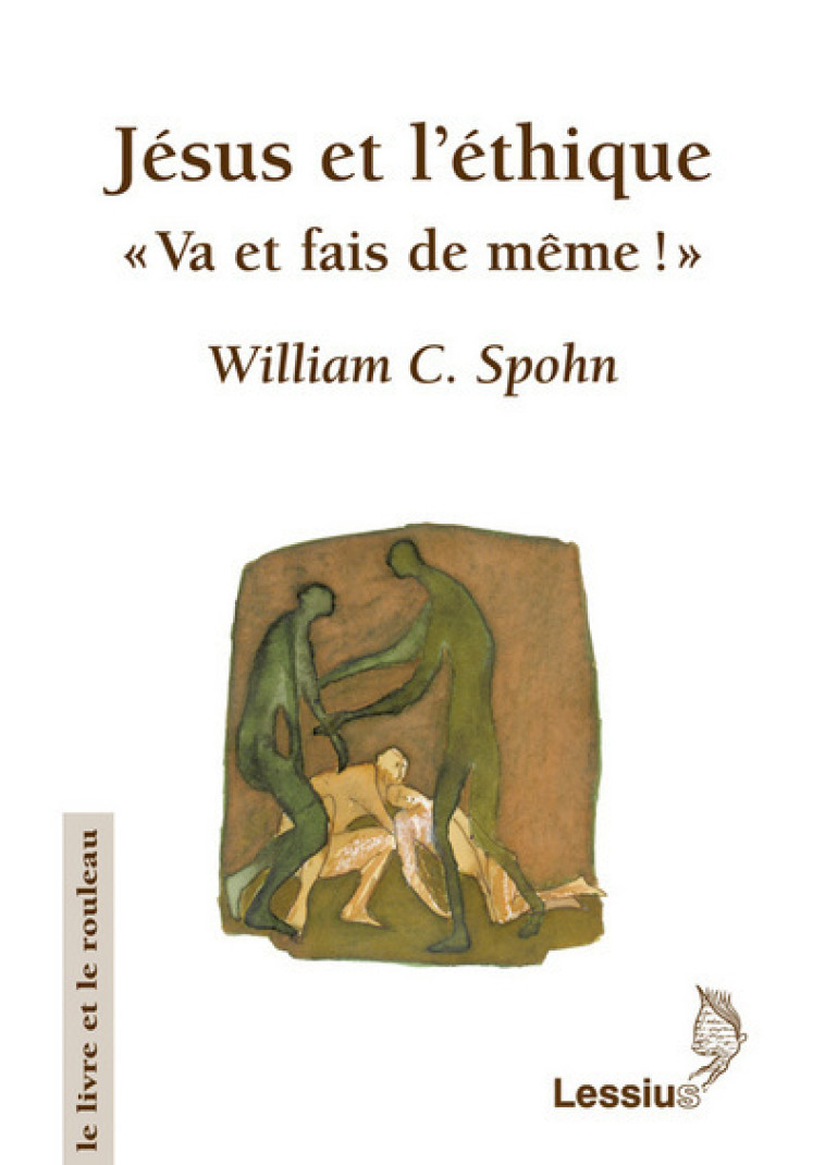 Jésus et l'éthique - Va et fais de même ! - Spohn William C.  - LESSIUS