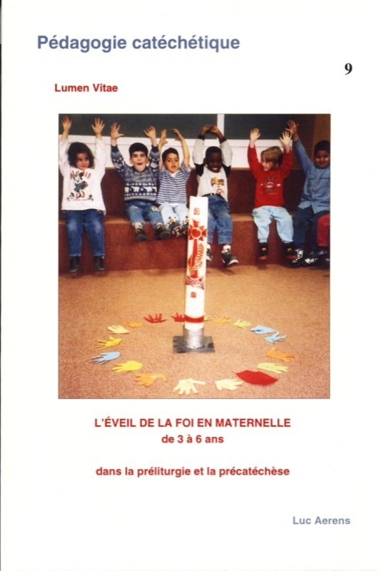 eveil de la foi en maternelle - Aerens Luc - LUMEN VITAE