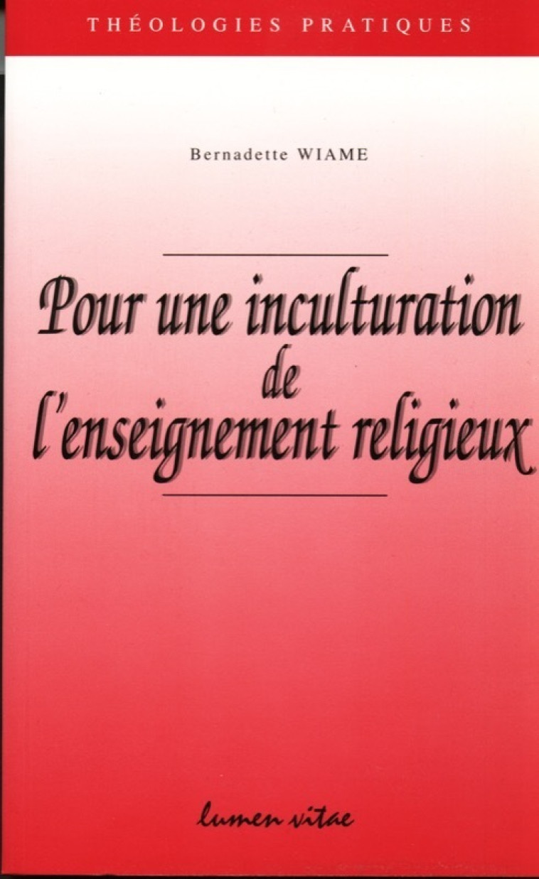 Pour une inculturation de l'enseignement religieux - Wiame Bernadette - LUMEN VITAE