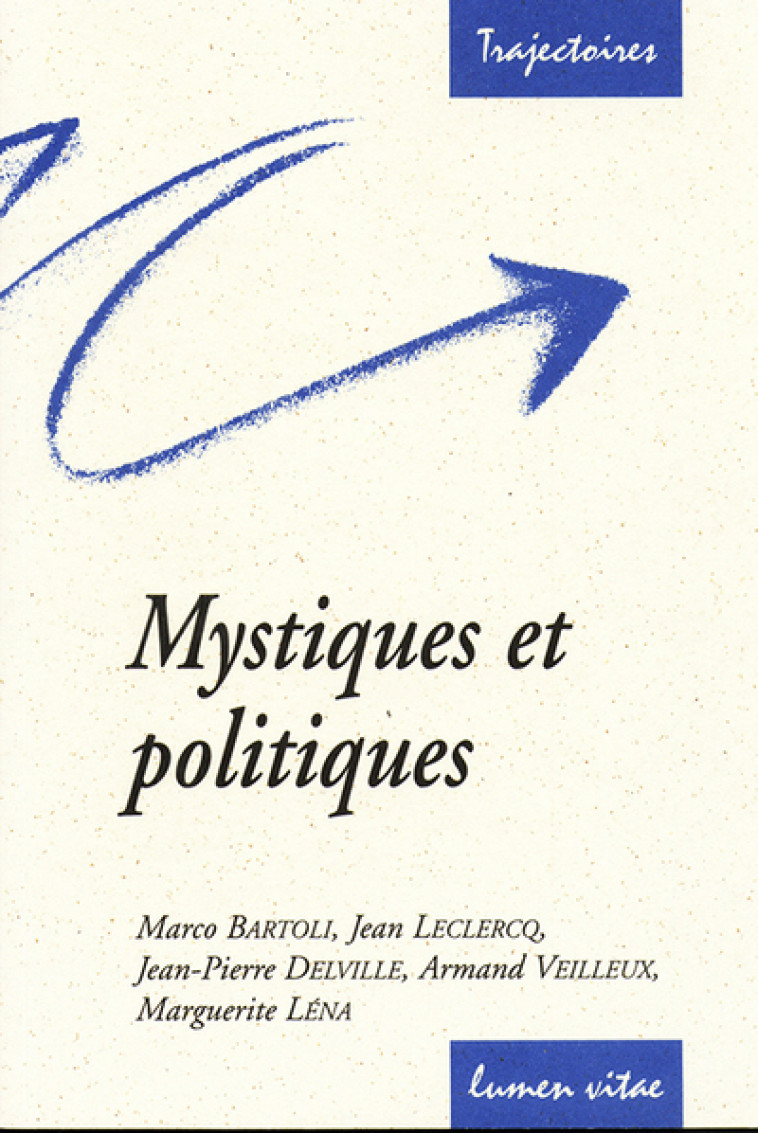 Mystiques et politiques - Bartoli Marco / Leclercq Jean-Marie , Veilleux Armand / Lena Margu ,  Armand / Lena  - LUMEN VITAE