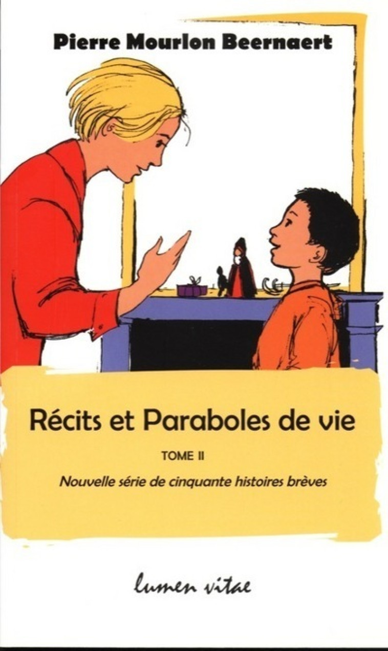 Récits et paraboles de vie - tome 2 - Mourlon Beernaert Pierre  - LUMEN VITAE