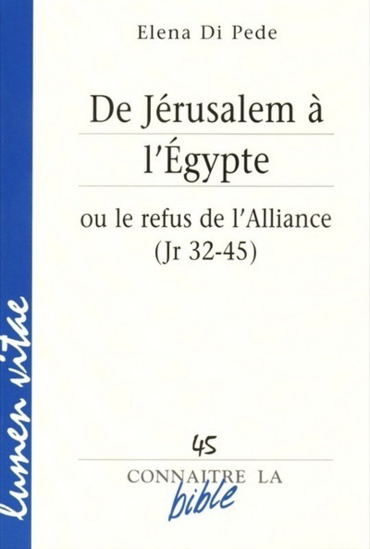 De Jérusalem à l'Egypte ou le refus de l'Alliance (Jr 32-45) - Di Pede Elena , Di Pede Elena - LUMEN VITAE