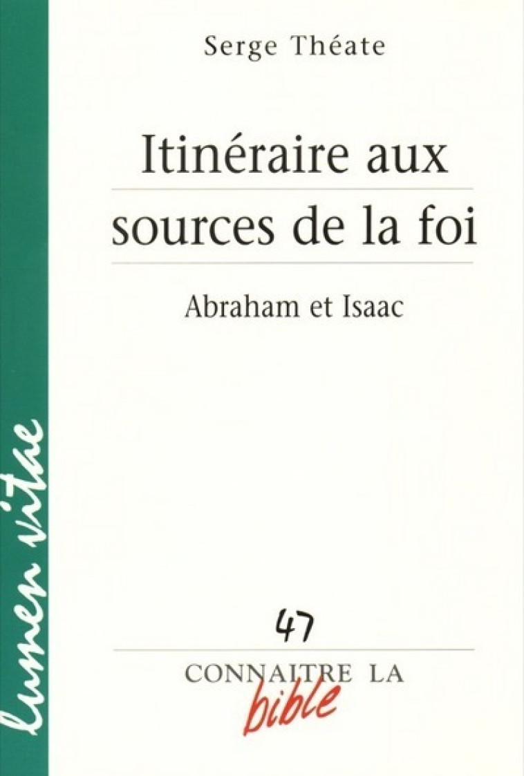 Itinéraire aux sources de la foi - Abraham et Isaac - Théate Serge - LUMEN VITAE