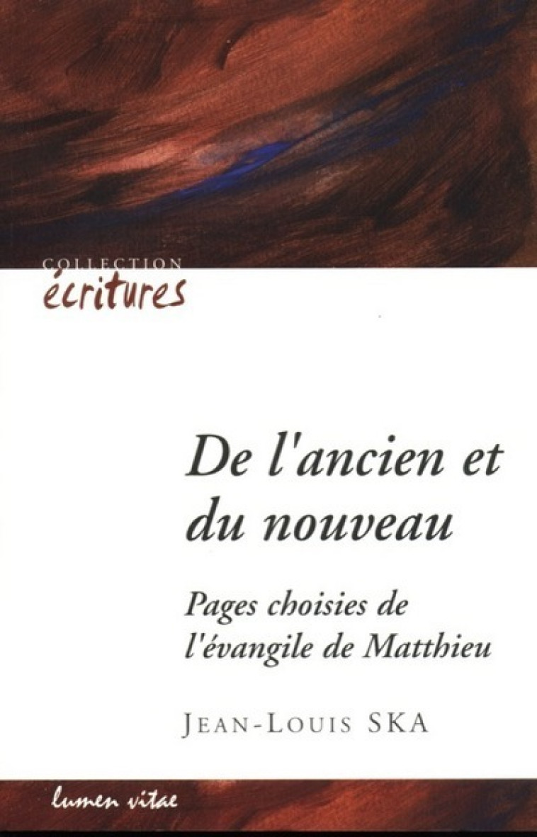 De l'ancien et du nouveau. Pages choisies de l'évangile de Matthieu - Ska Jean-Louis - LUMEN VITAE