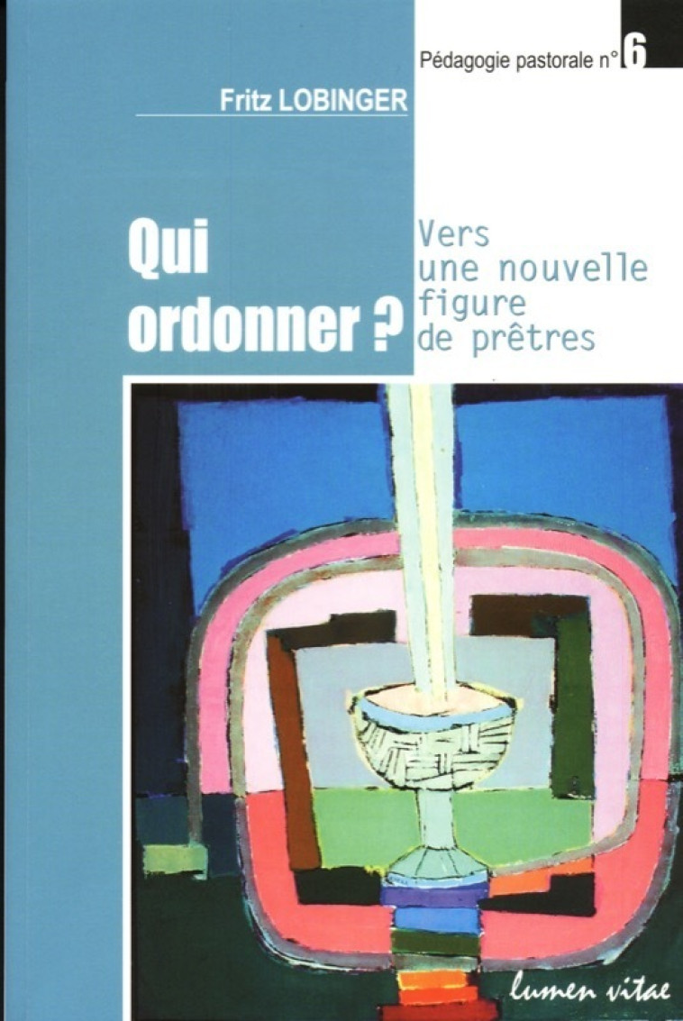 Qui ordonner ? - Lobinger Fritz - LUMEN VITAE