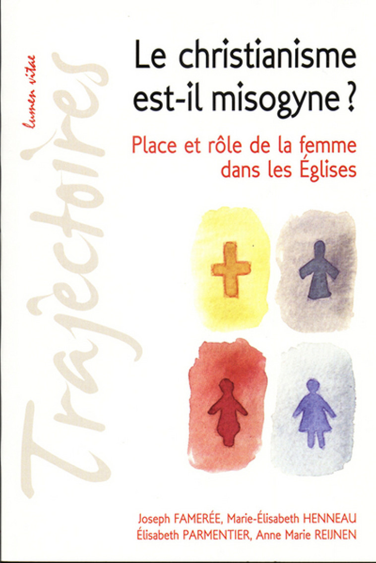 Le christianisme est-il misogyne ? Place et rôle de la femme dans les Eglises - Joseph Famerée - LUMEN VITAE