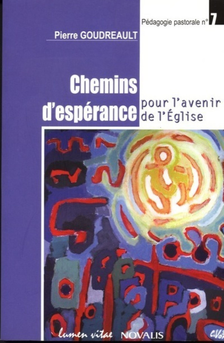 Chemins d'espérance pour l'avenir de l'Eglise - Goudreault Pierre - LUMEN VITAE