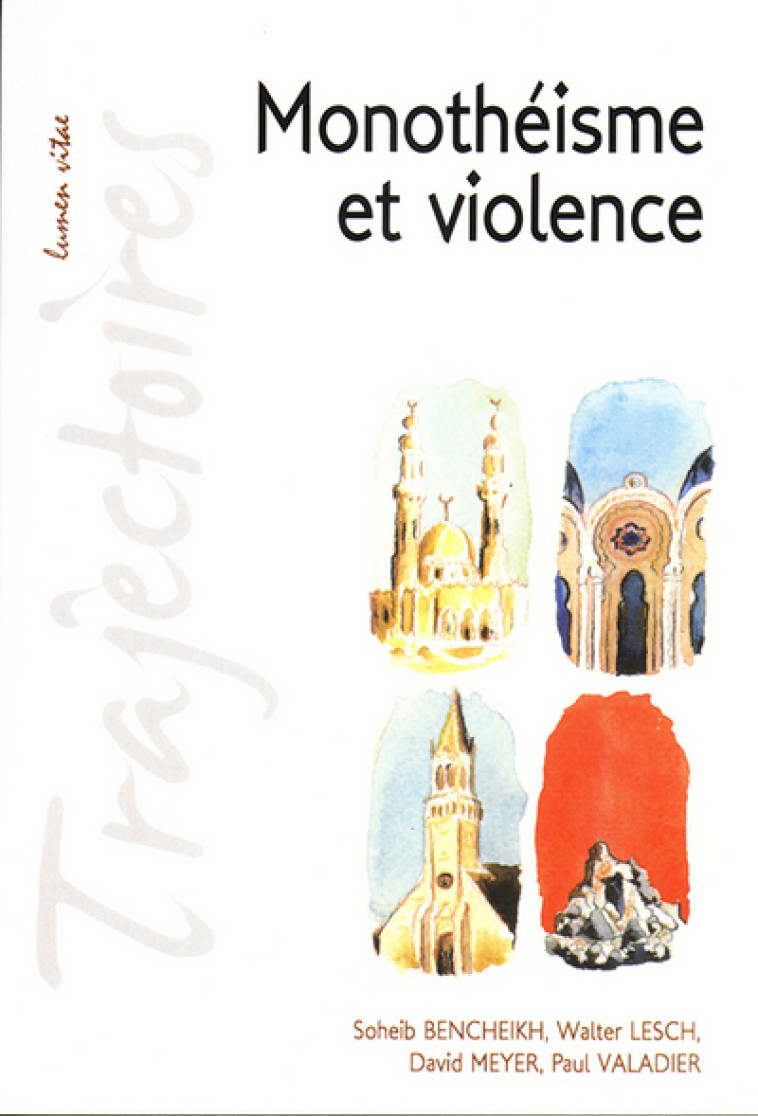 Monothéisme et violence - Bencheikh Soheib / Lesch Walter , Meyer David - LUMEN VITAE