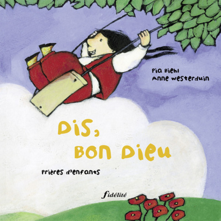 Dis, bon dieu ? Prières d'enfants pour les 4-8 ans - Biehl Pia - FIDELITE