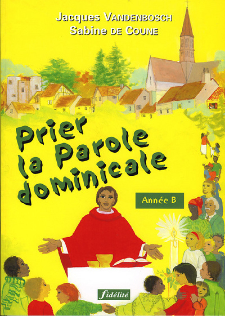 Prier la Parole dominicale - Année B - Vandenbosch Jacques - FIDELITE