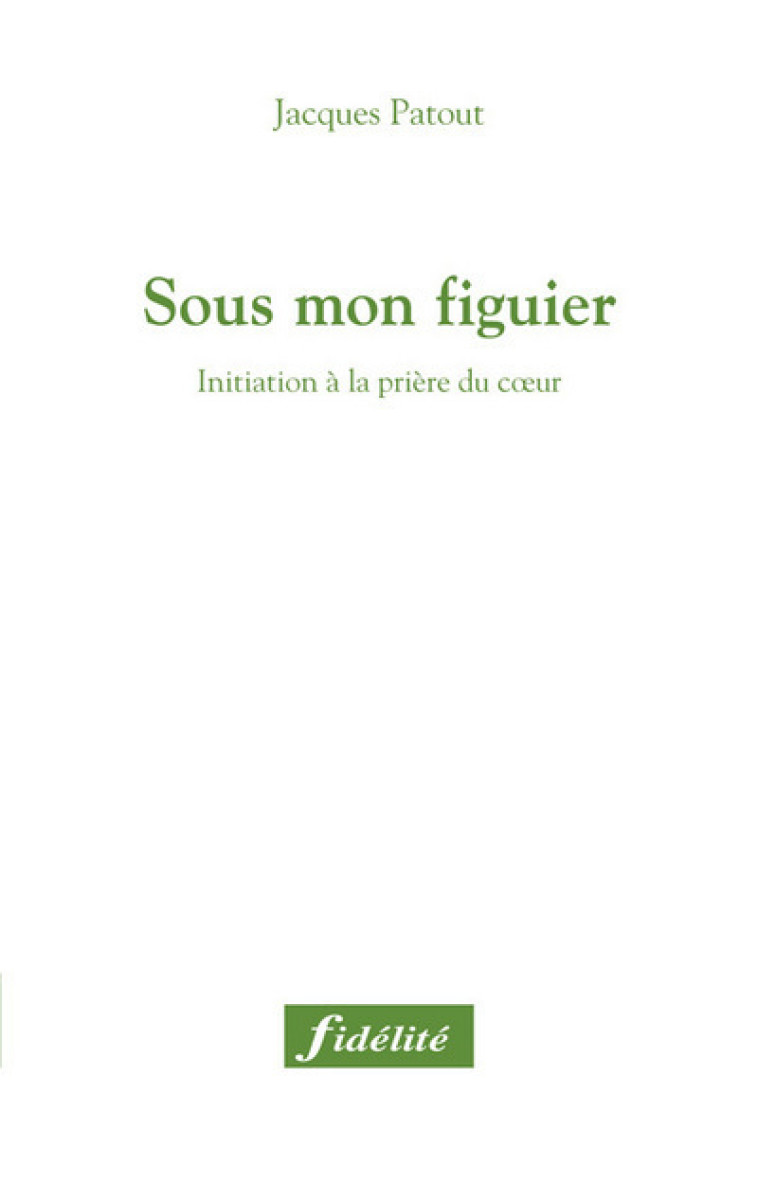 Sous mon figuier - Patout Jacques - FIDELITE