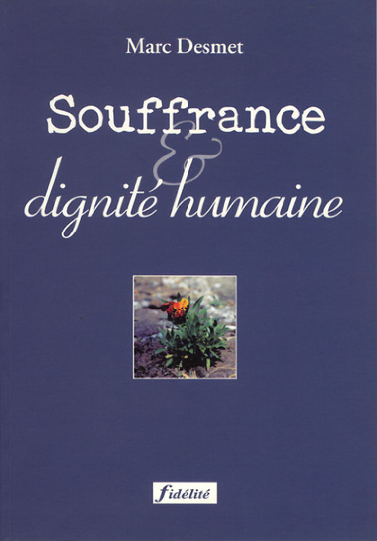 Souffrance et dignité humaine - Desmet Marc - FIDELITE