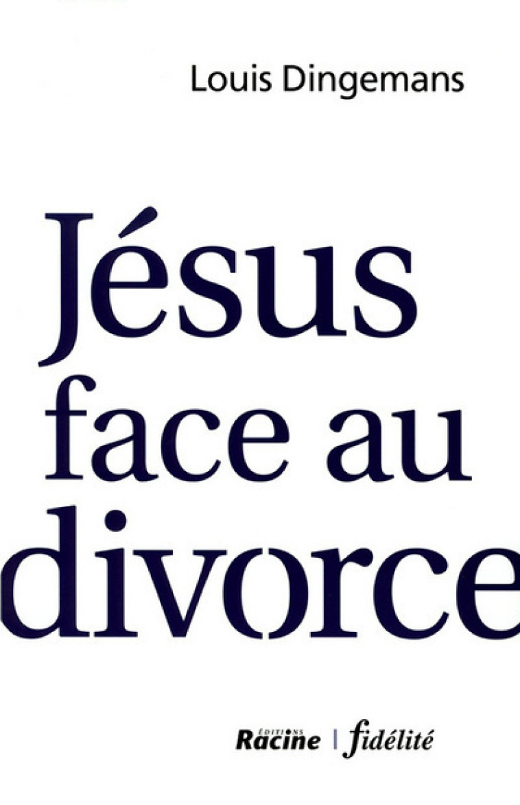 Jésus face au divorce - Dingemans Louis - FIDELITE