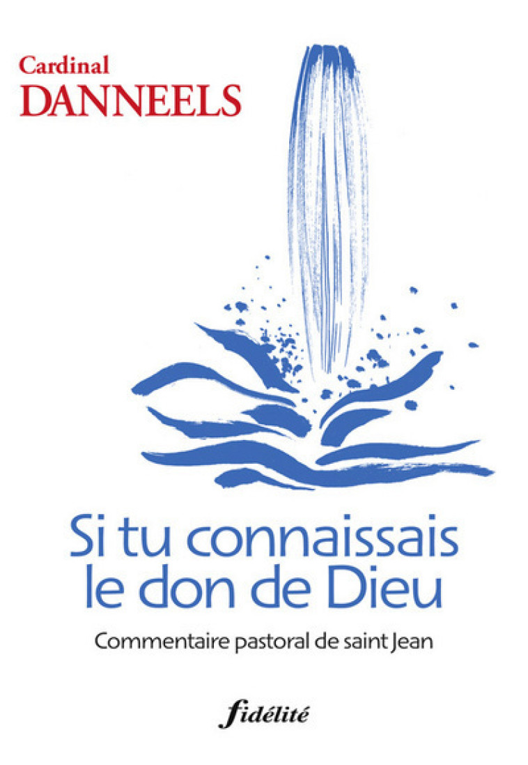 Si tu connaissais le don de Dieu - Danneels Godfried - FIDELITE