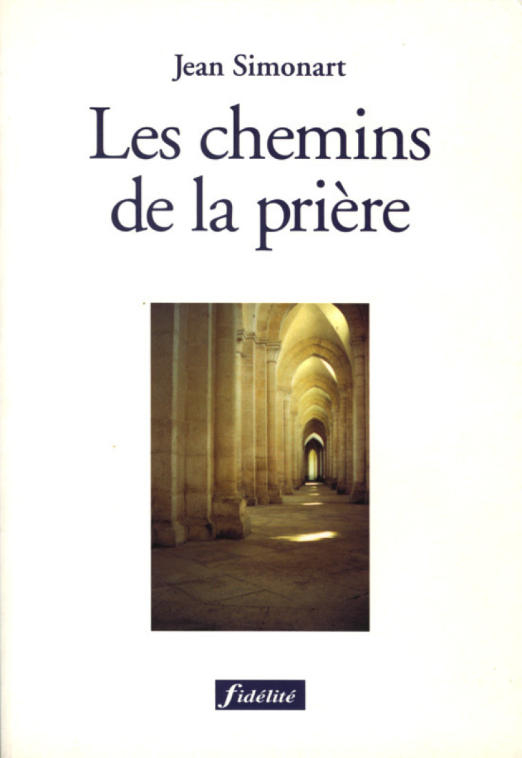 Les chemins de la prière - Simonart Jean, Danneels Godfried - FIDELITE